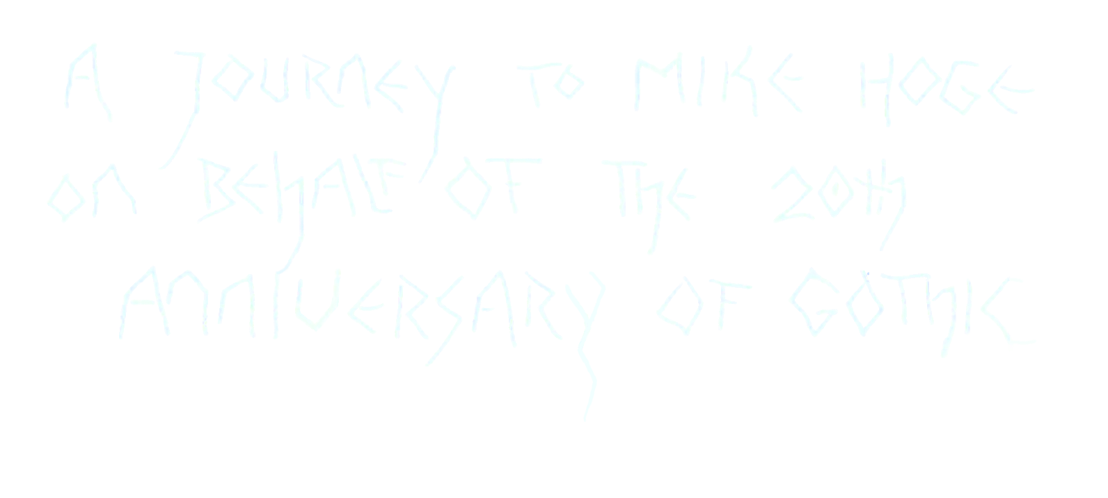 A journey to Mike Hoge on behalf of the 20th Anniversary of Gothic